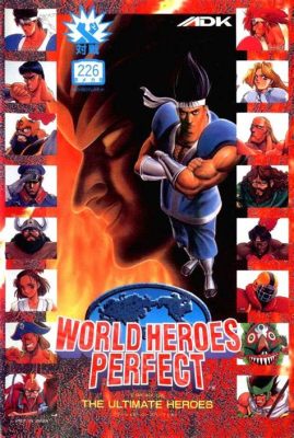 World Heroes Perfect: An Explosive Celebration of Global Martial Arts and Over-the-Top Action!